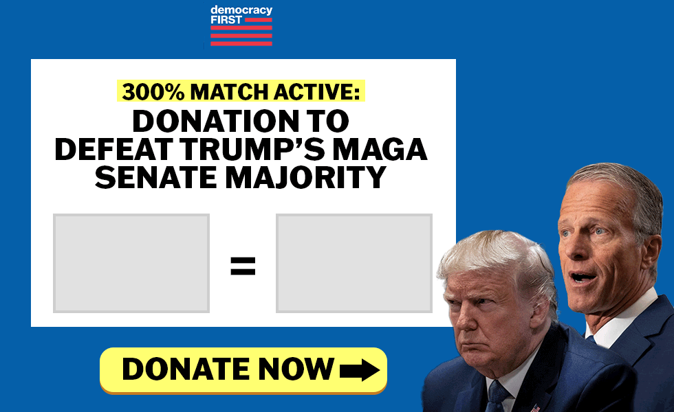 DONATION TO DEFEAT TRUMP’S MAGA SENATE MAJORITY