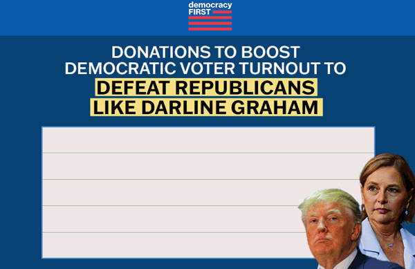 Donations to boost democratic voter turnout to defeat republicans like Darline Graham 