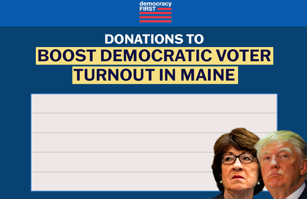 DONATIONS TO BOOST DEMOCRATIC VOTER TURNOUT IN MAINE