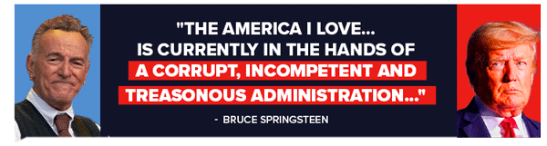 The America I love... is currently in the hands of a corrupt, incompetent and treasonous administration. - Bruce Springsteen The America I love... is currently in the hands of a corrupt, incompetent and treasonous administration. - Bruce Springsteen