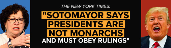Sotomayor Says Presidents Are Not Monarchs and Must Obey Rulings